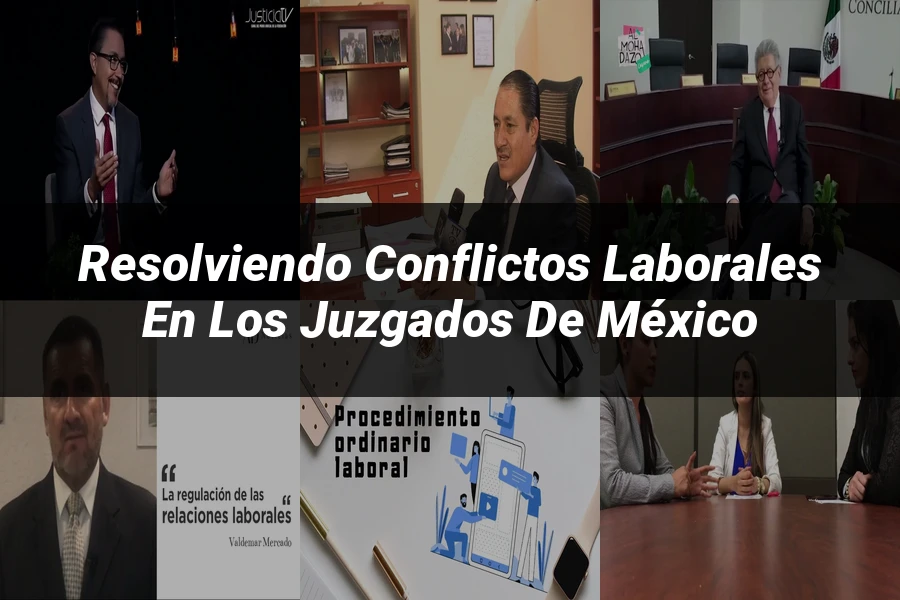 "Resolviendo conflictos laborales en los juzgados de México"