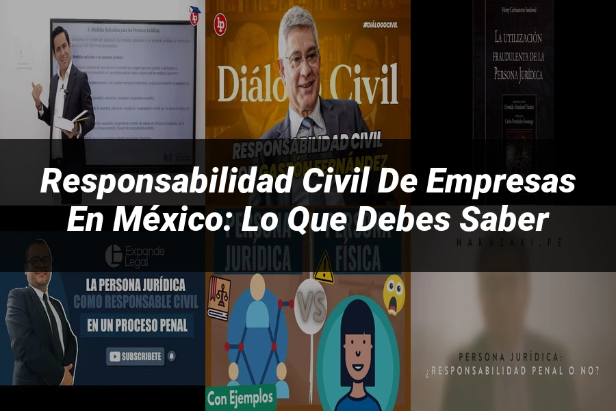 "Responsabilidad Civil de Empresas en México: Lo que Debes Saber"