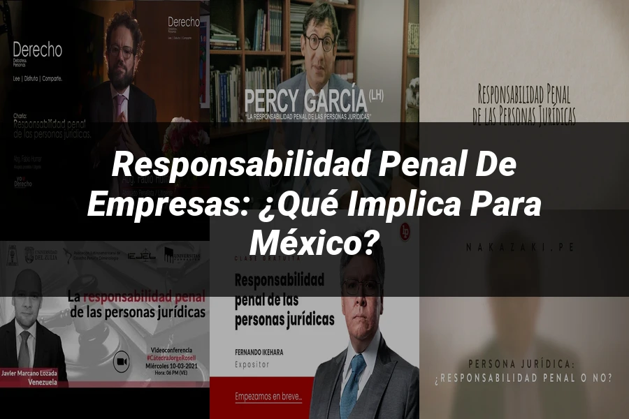 "Responsabilidad Penal de Empresas: ¿Qué Implica para México?"