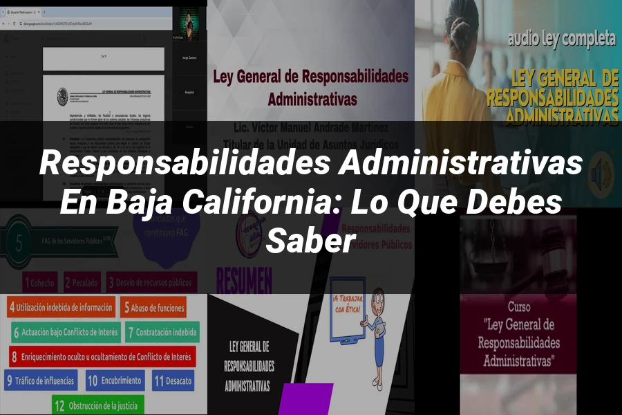 "Responsabilidades administrativas en Baja California: Lo que debes saber"