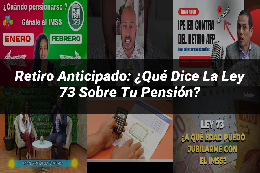 "Retiro Anticipado: ¿Qué Dice la Ley 73 sobre tu Pensión?"