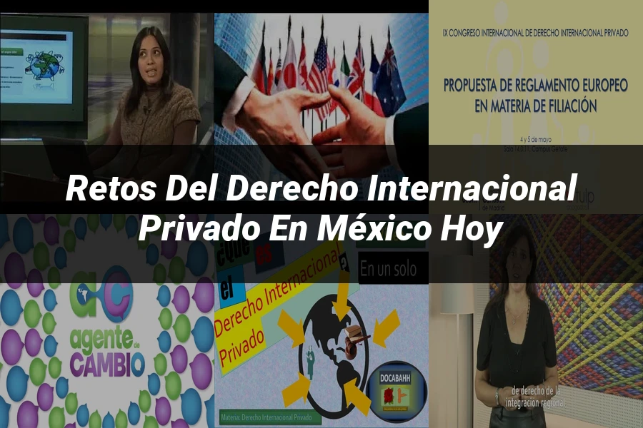 "Retos del Derecho Internacional Privado en México Hoy"