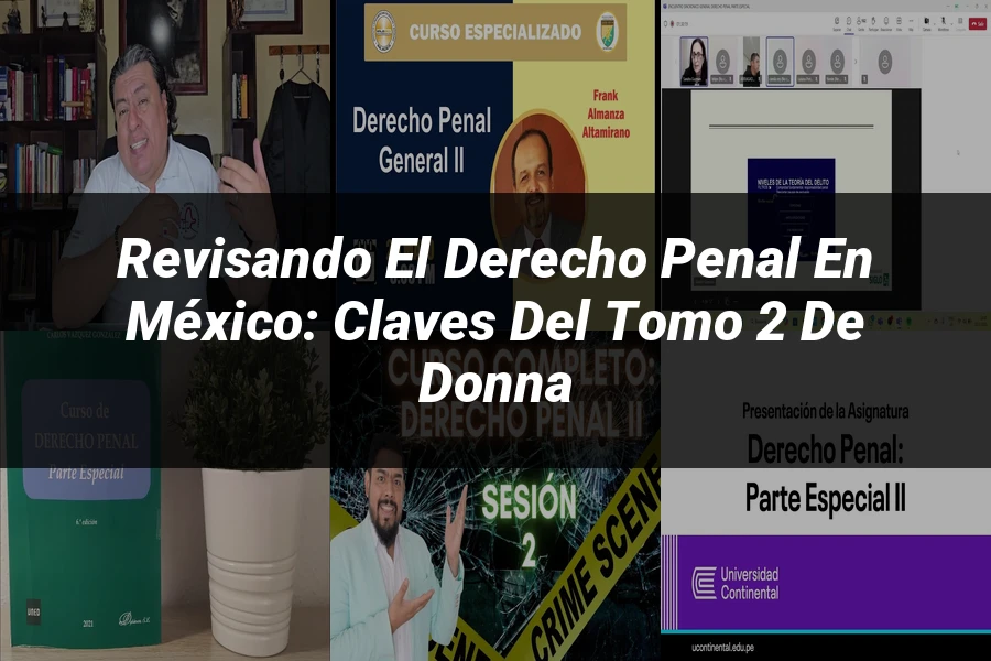 "Revisando el Derecho Penal en México: Claves del Tomo 2 de Donna"