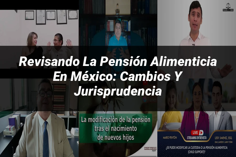 "Revisando la Pensión Alimenticia en México: Cambios y Jurisprudencia"