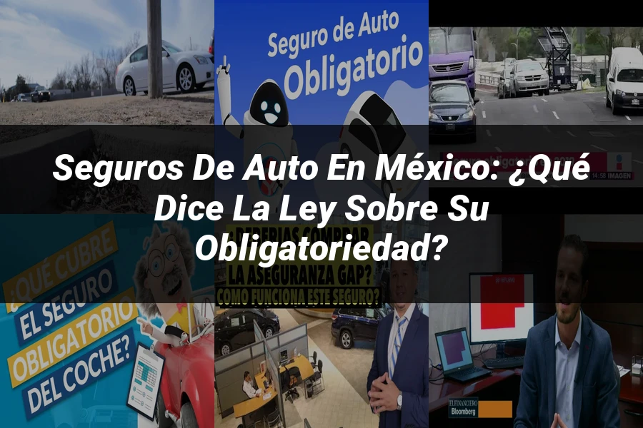 "Seguros de auto en México: ¿Qué dice la ley sobre su obligatoriedad?"