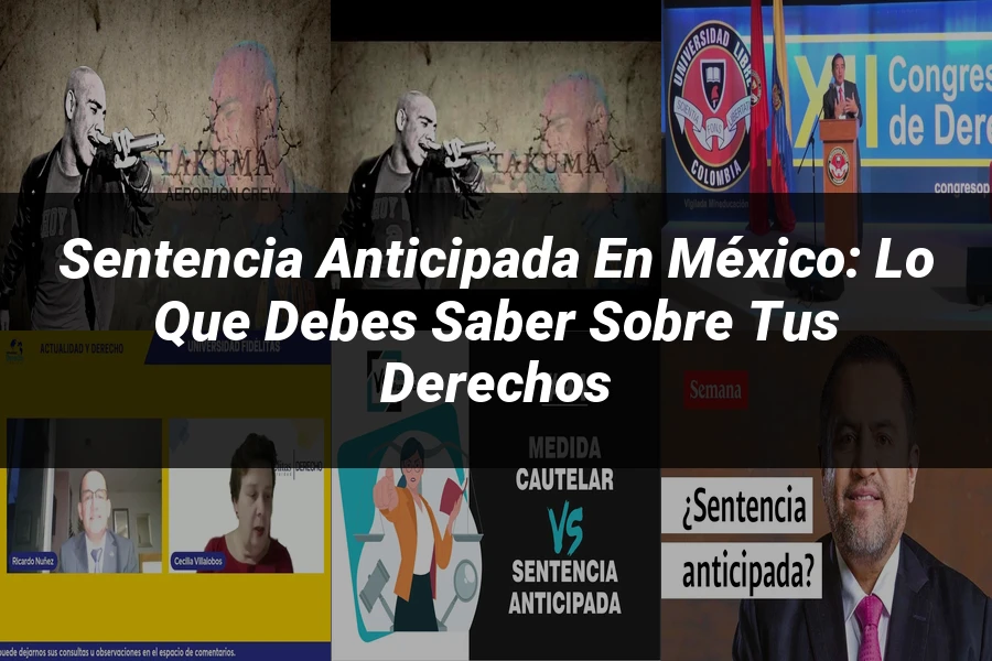 "Sentencia Anticipada en México: Lo que Debes Saber sobre tus Derechos"