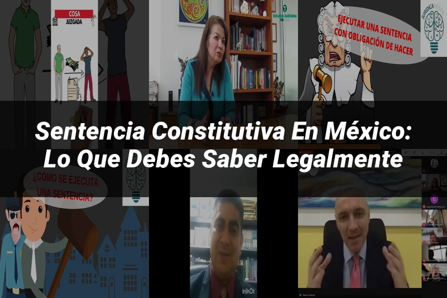 "Sentencia Constitutiva en México: Lo Que Debes Saber Legalmente"