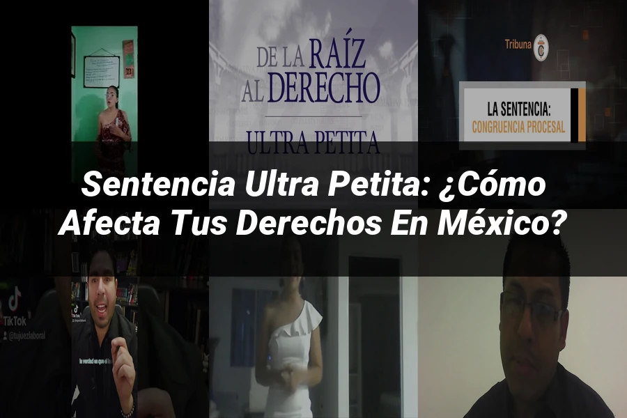"Sentencia Ultra Petita: ¿Cómo Afecta tus Derechos en México?"