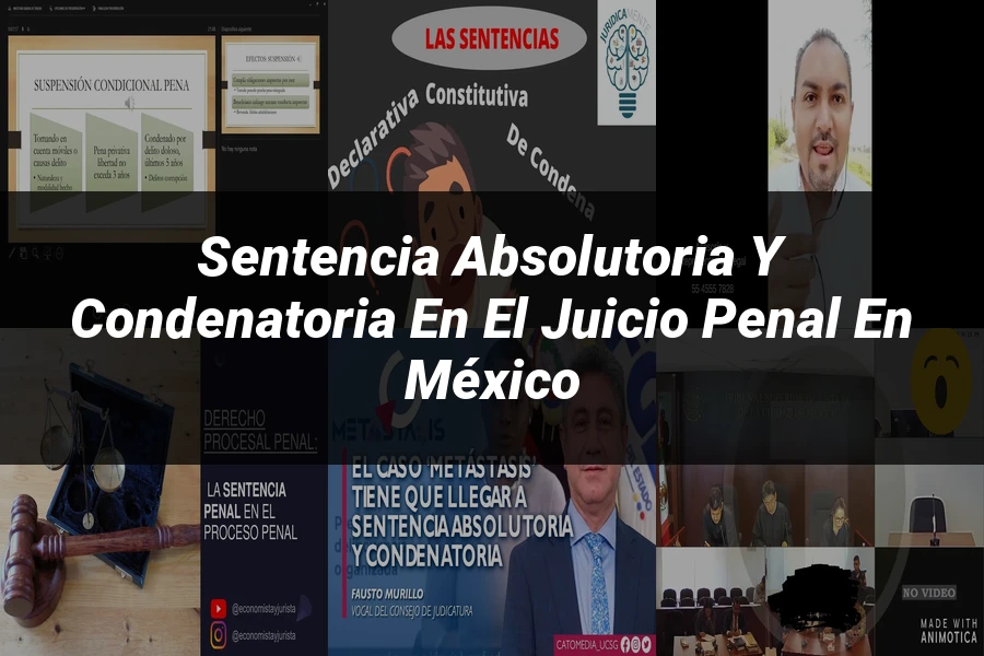 "Sentencia absolutoria y condenatoria en el juicio penal en México"