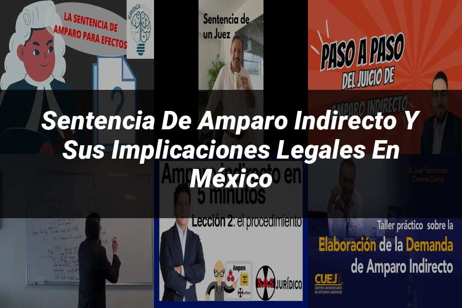 "Sentencia de amparo indirecto y sus implicaciones legales en México"