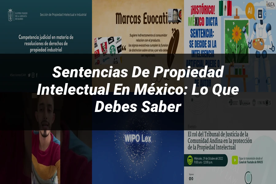 "Sentencias de Propiedad Intelectual en México: Lo que Debes Saber"