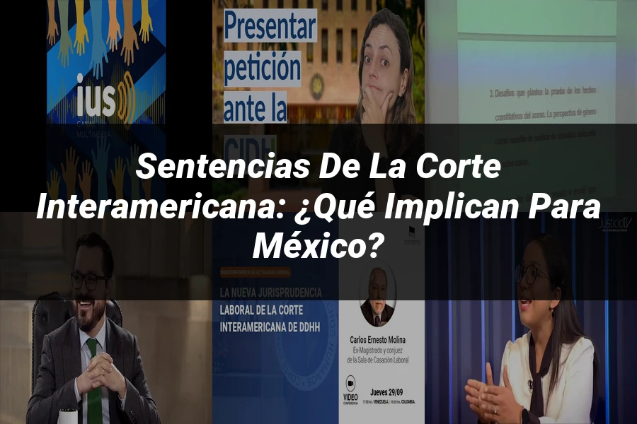 "Sentencias de la Corte Interamericana: ¿Qué Implican para México?"