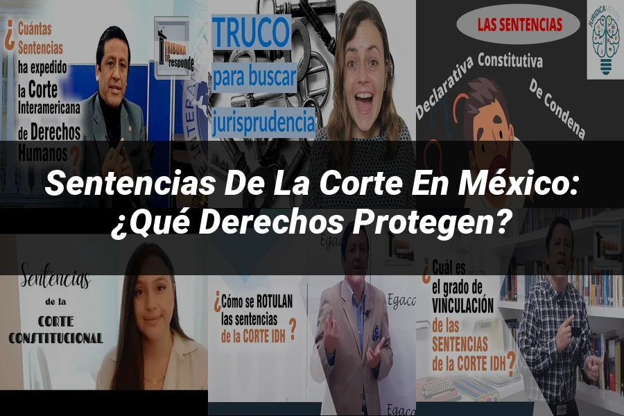 "Sentencias de la corte en México: ¿Qué derechos protegen?"