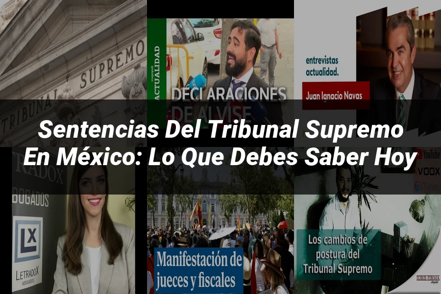 "Sentencias del Tribunal Supremo en México: Lo que debes saber hoy"