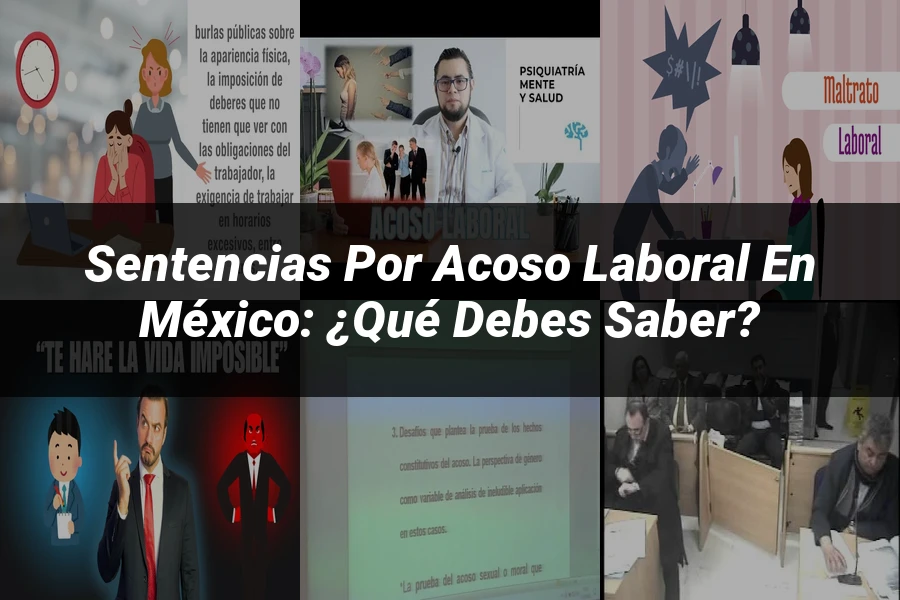 "Sentencias por Acoso Laboral en México: ¿Qué Debes Saber?"