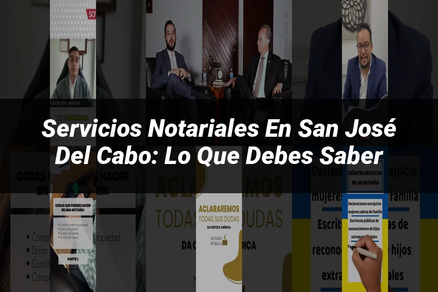 "Servicios Notariales en San José del Cabo: Lo Que Debes Saber"