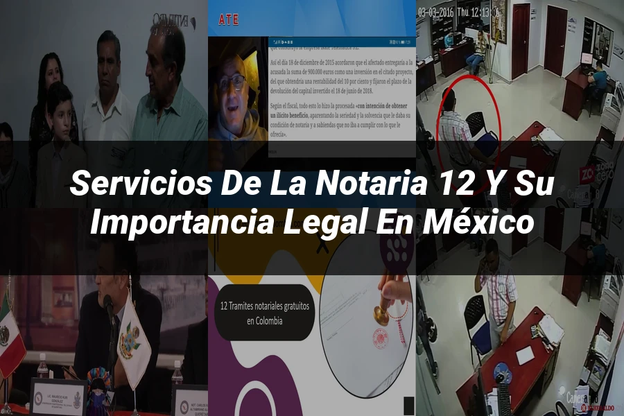 "Servicios de la Notaria 12 y su Importancia Legal en México"
