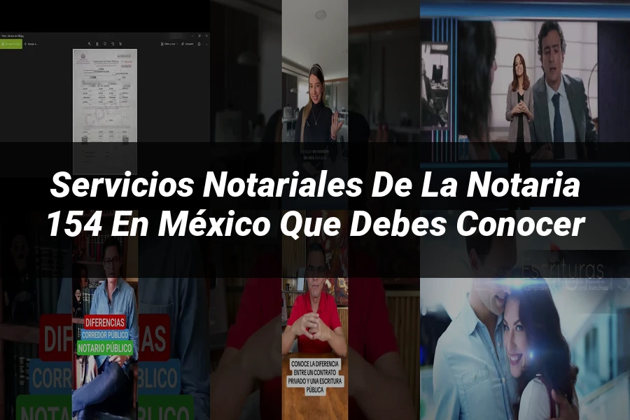 "Servicios notariales de la notaria 154 en México que debes conocer"