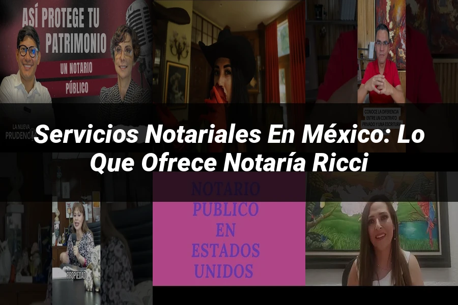 "Servicios notariales en México: Lo que ofrece Notaría Ricci"