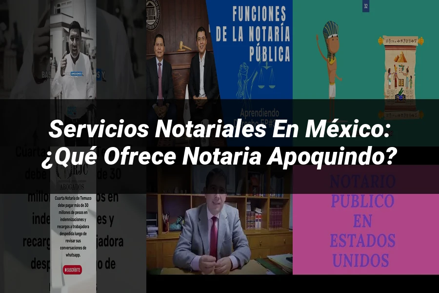 "Servicios notariales en México: ¿Qué ofrece Notaria Apoquindo?"