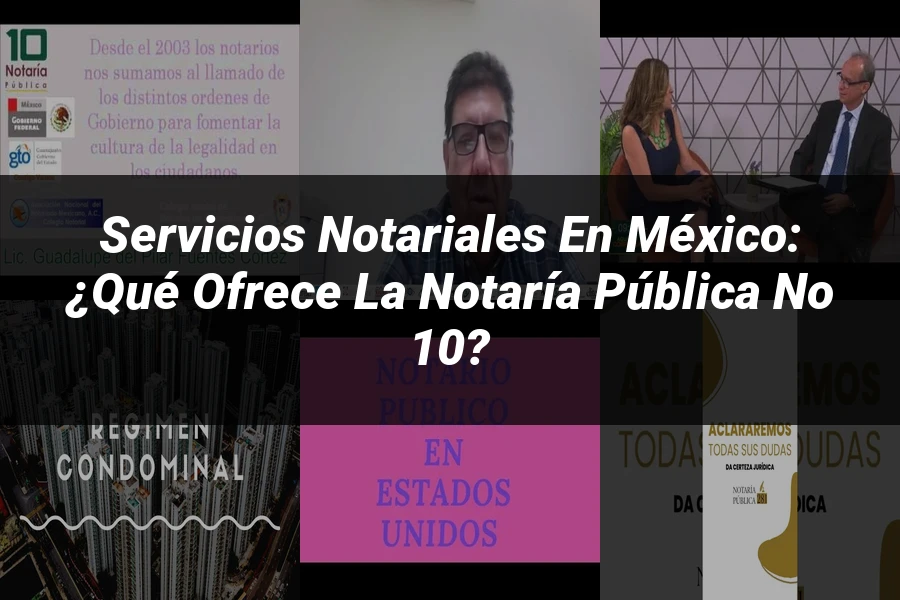"Servicios notariales en México: ¿Qué ofrece la notaría pública no 10?"