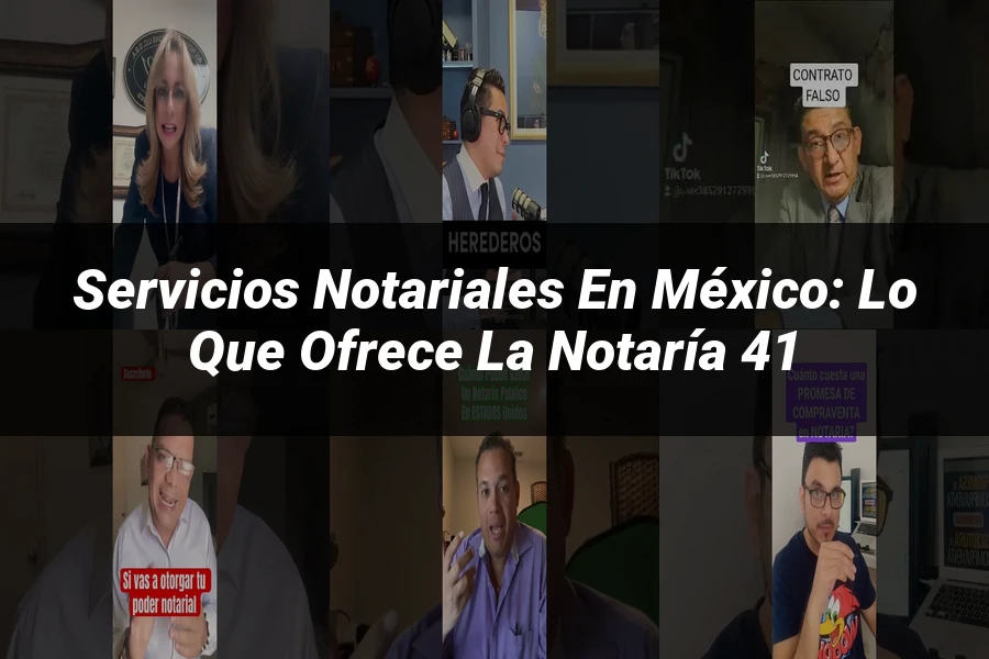 "Servicios notariales en México: lo que ofrece la notaría 41"