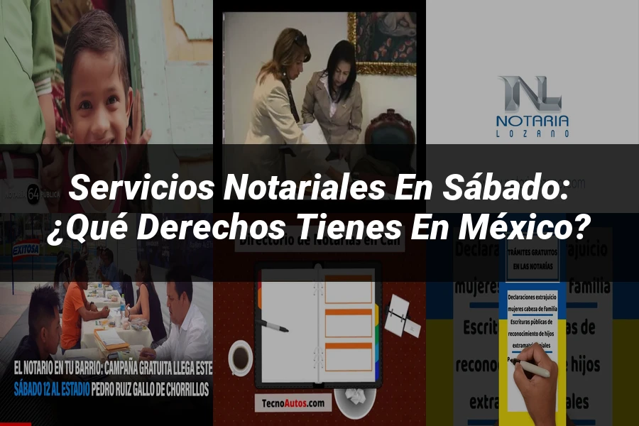"Servicios notariales en sábado: ¿qué derechos tienes en México?"