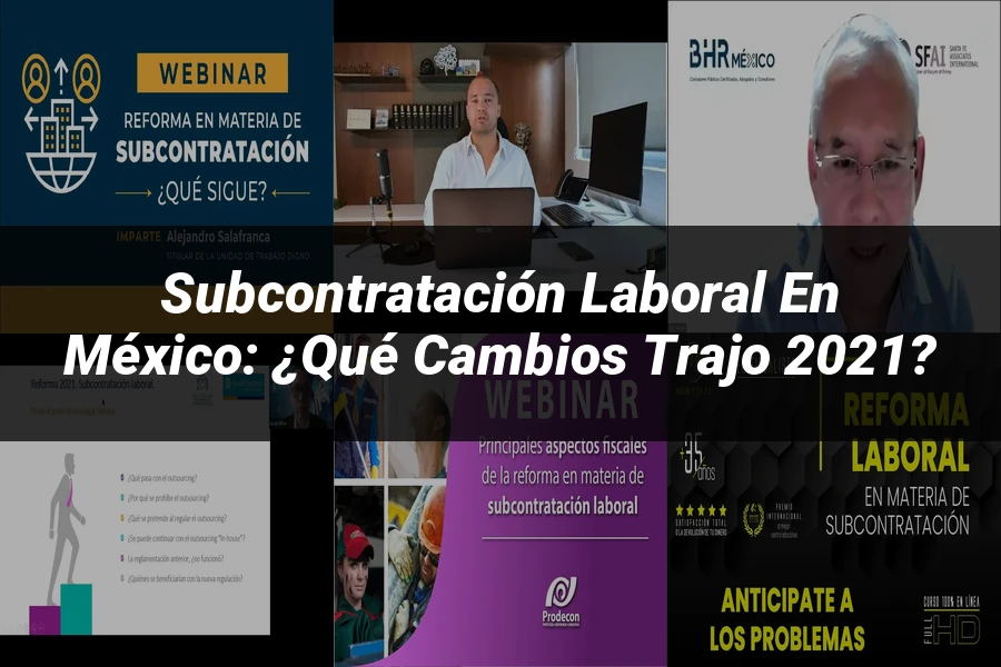 "Subcontratación Laboral en México: ¿Qué Cambios Trajo 2021?"