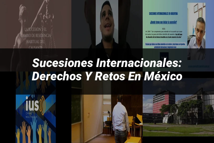 "Sucesiones Internacionales: Derechos y Retos en México"