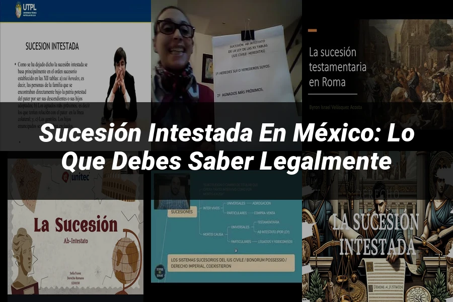 "Sucesión Intestada en México: Lo que Debes Saber Legalmente"
