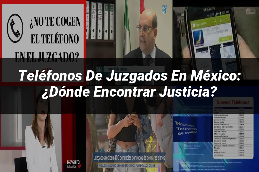 "Teléfonos de juzgados en México: ¿Dónde encontrar justicia?"