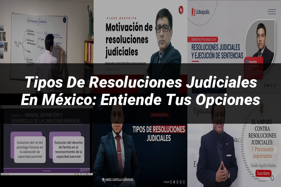 "Tipos de Resoluciones Judiciales en México: Entiende tus Opciones"