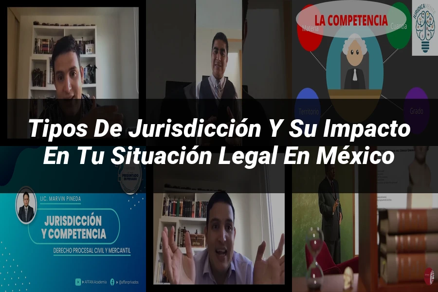"Tipos de jurisdicción y su impacto en tu situación legal en México"