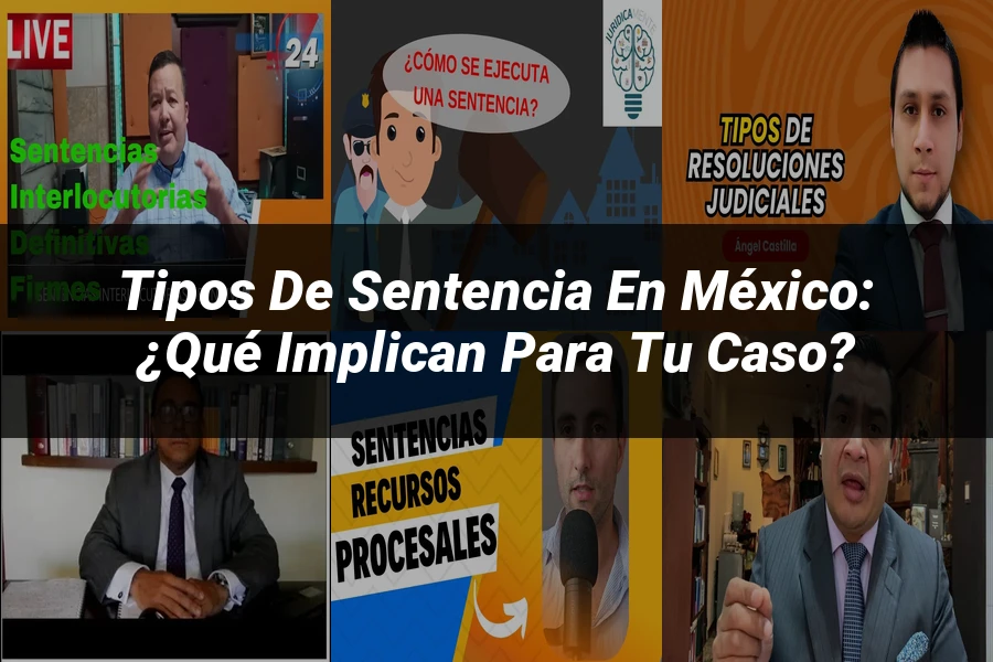 "Tipos de sentencia en México: ¿Qué implican para tu caso?"