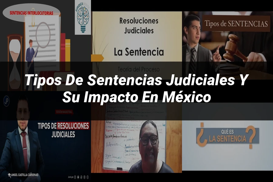 "Tipos de sentencias judiciales y su impacto en México"