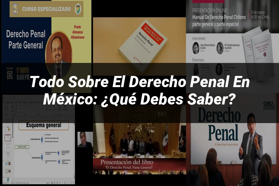 "Todo Sobre el Derecho Penal en México: ¿Qué Debes Saber?"