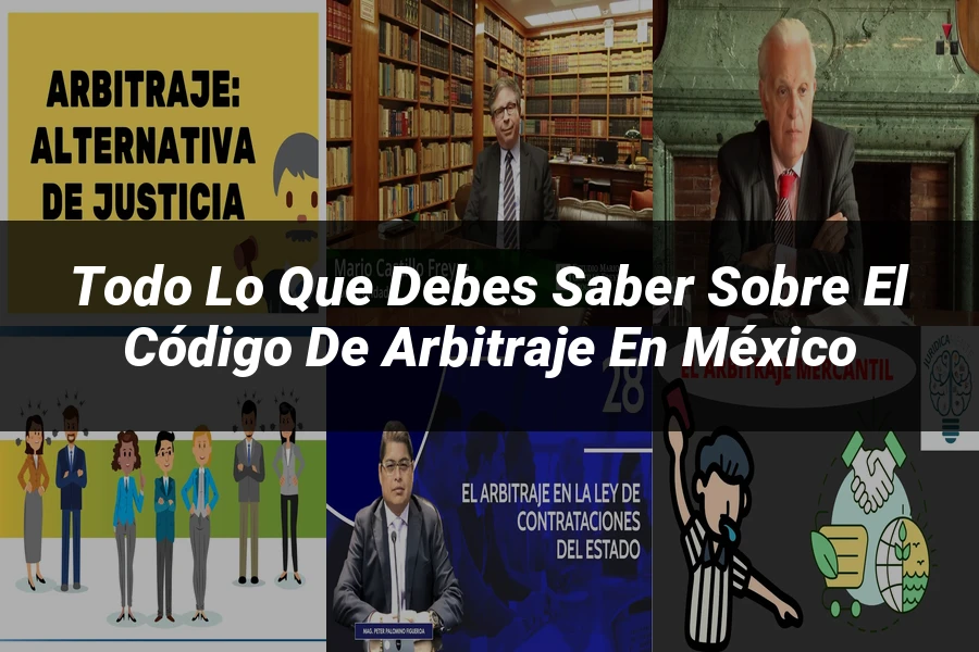 "Todo lo que Debes Saber sobre el Código de Arbitraje en México"