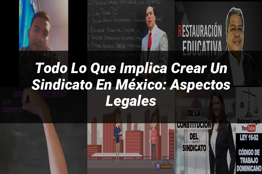 "Todo lo que implica crear un sindicato en México: aspectos legales"