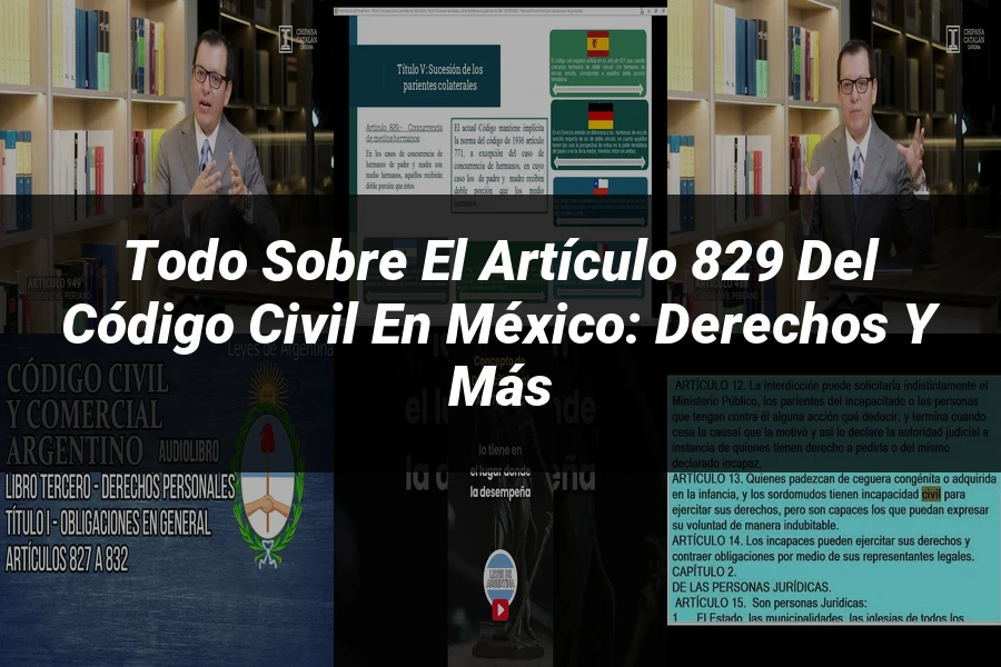 "Todo sobre el Artículo 829 del Código Civil en México: Derechos y Más"