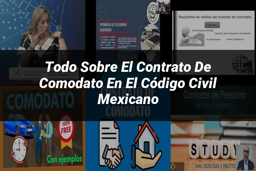 "Todo sobre el Contrato de Comodato en el Código Civil Mexicano"