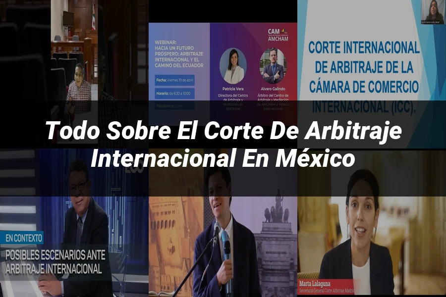 "Todo sobre el Corte de Arbitraje Internacional en México"