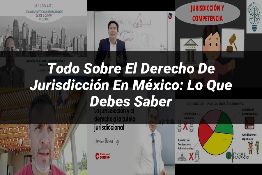 "Todo sobre el Derecho de Jurisdicción en México: Lo que Debes Saber"
