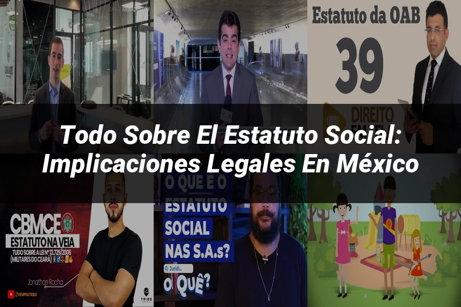"Todo sobre el Estatuto Social: Implicaciones Legales en México"