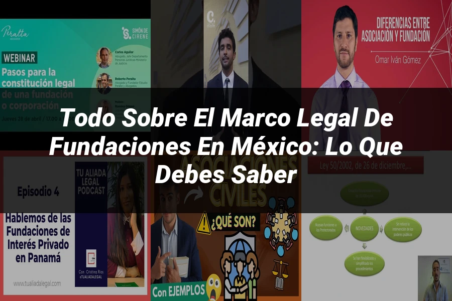 "Todo sobre el Marco Legal de Fundaciones en México: Lo que Debes Saber"