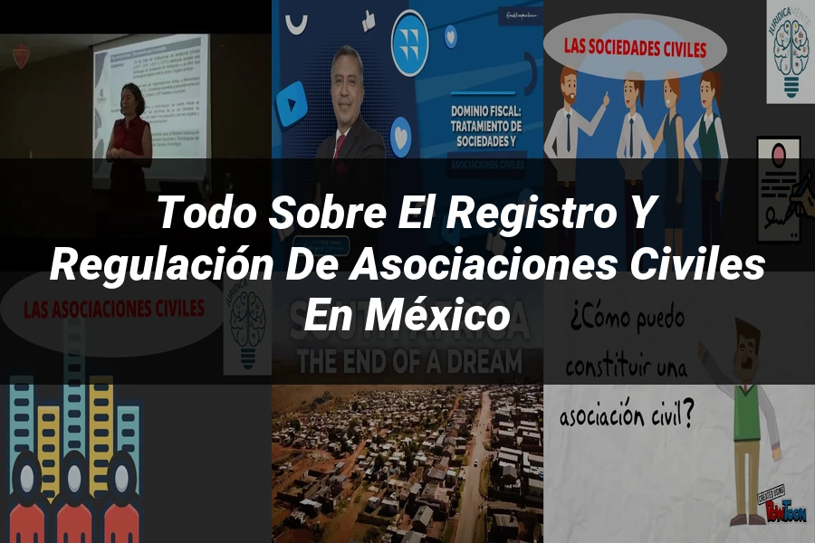 "Todo sobre el Registro y Regulación de Asociaciones Civiles en México"