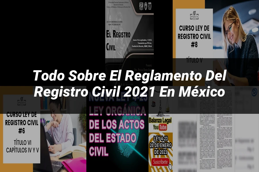 "Todo sobre el Reglamento del Registro Civil 2021 en México"