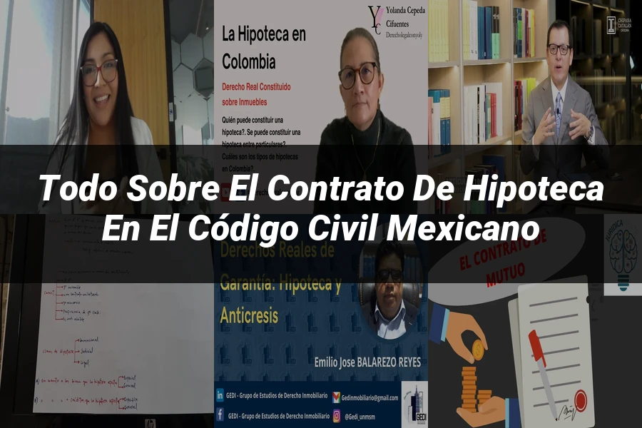 "Todo sobre el contrato de hipoteca en el código civil mexicano"