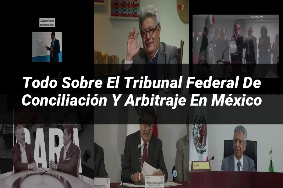 "Todo sobre el tribunal federal de conciliación y arbitraje en México"