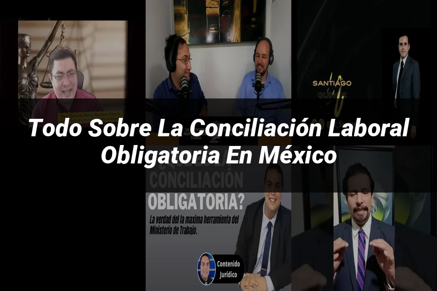 "Todo sobre la Conciliación Laboral Obligatoria en México"