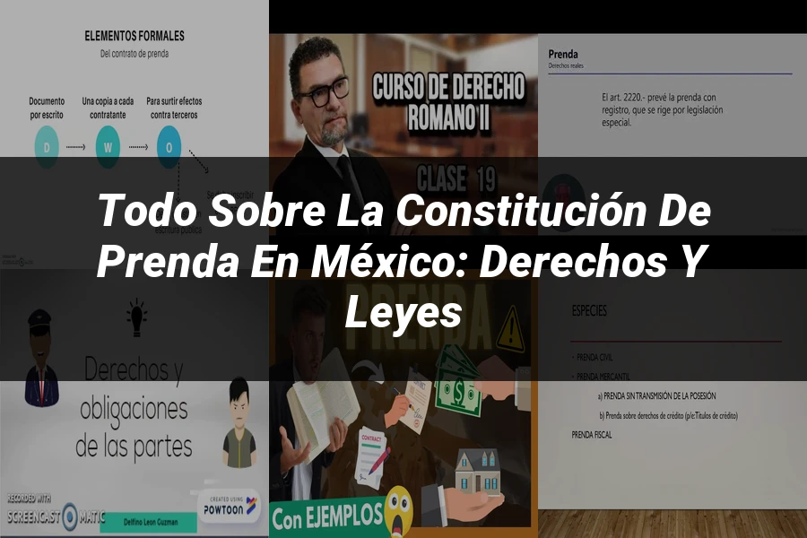 "Todo sobre la Constitución de Prenda en México: Derechos y Leyes"